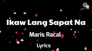 Ikaw Lang Sapat Na- Maris Racal, Lyrics