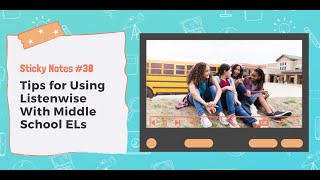 Listenwise Sticky Notes Ep 38 - Tips for Using Listenwise With Middle School English Learners