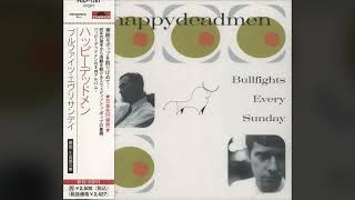 [1997] Happydeadmen – Bullfights Every Sunday [Full Album]