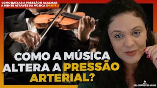 Como BAIXAR A PRESSÃO E ACALMAR A MENTE através da música - PARTE 2 | Dra Anna Luyza Aguiar