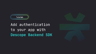 Add Authentication To Your App With Backend SDK | Descope Tutorial