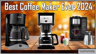 Best Coffee Maker Ever 2024 - coffee maker for home