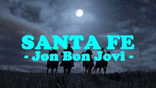 Jon Bon Jovi__Santa Fe ( Lyrics )