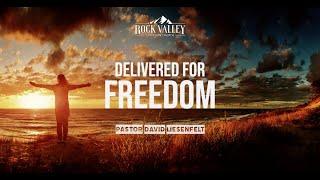 Delivered for Freedom | Sabbath Christian Church | David Liesenfelt - 2023-04-06