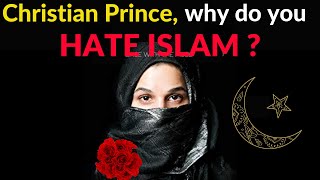 Dear CHRISTIAN PRINCE, Why Do You Hate Islam? LEARN ABOUT YOUR RELIGION 1; European-Kurdish-Muslima