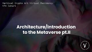 Architecture Introduction to the Metaverse pt II - Class 14 - C4