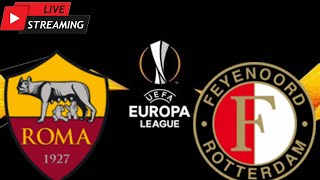 WATCH LIVE AS ROMA S FEYENOORD EUROPA LEAGUE LIVE