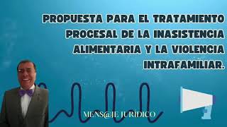 PROPUESTA PARA EL TRATAMIENTO PROCESAL DE LA INASISTENCIA ALIMENTARIA Y LA VIOLENCIA INTRAFAMILIAR.