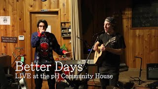 Better Days (feat Camilo Gonzalez) - LIVE at the pH Community House