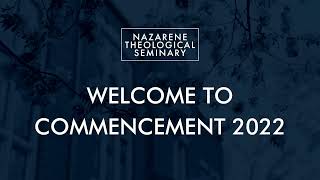 Nazarene Theological Seminary | 76th Annual Commencement | 2022