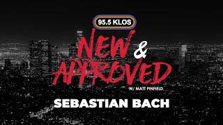 Sebastian Bach Speaks With Matt Pinfield On New & Approved