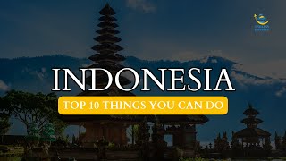 Top 10 things to do in Indonesia