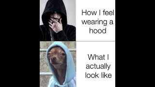 me when I have my hood on