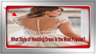 What Wedding Dress Style Is Trending The Most?