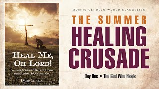 Summer Healing Crusade - Day One - The God Who Heals