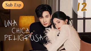 【Esp Sub】🥰Una Chica Peligrosa🥰 Ep12  [La verdad sale a la luz]