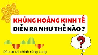 KHỦNG HOẢNG KINH TẾ XẢY RA NHƯ THẾ NÀO ?