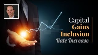 Capital Gains Inclusion Rate Increase