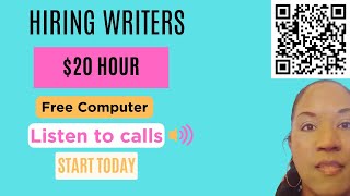 Hiring ASAP (Start Tomorrow) Writers Needed $20 Hour + Free Computer - Listen to Calls No Experience