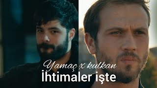 Çukur _ Yamaç x Kulkan ~ İki deli