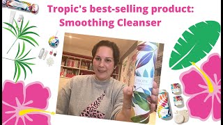 Tropic Skincare's Smoothing Cleanser