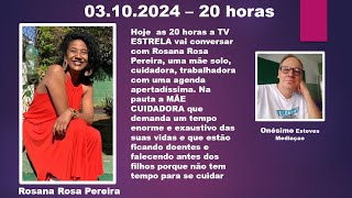 CUIDANDO DE QUEM CUIDA COM ROSANA ROSA PEREIRA - 03.10.2024