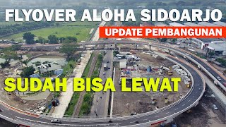 SUDAH BISA LEWAT, UPDATE FLYOVER ALOHA SIDOARJO