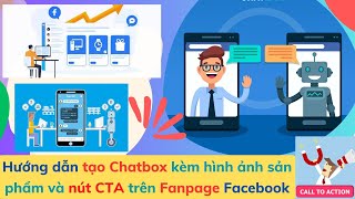 Hướng dẫn tạo chatbox kèm hình ảnh sản phẩm và nút CTA trên Fanpage Facebook