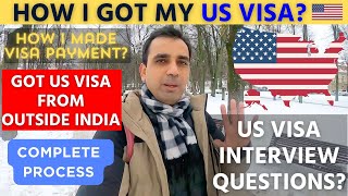 How i got my US VISA from OUTSIDE INDIA? Complete Process