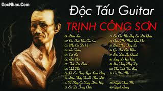 ĐỘC TẤU GUITAR TRỊNH CÔNG SƠN   Những Tình Khúc Nhạc Trịnh Bất Hủ