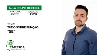 Aula Online Gratuita - 09/05 - Tudo sobre função "SE"