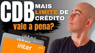 CDB mais LIMITE DE CRÉDITO INTER vale a pena