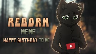 Reborn meme [Happy Birthday to me]