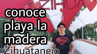 Conoce playa la madera . Zihuatanejo gro.