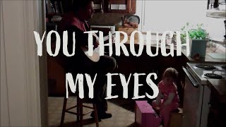 You Through My Eyes