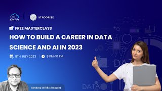 How to Build A Career in Data Science and AI in 2023. Free Masterclass by IIT Roorkee