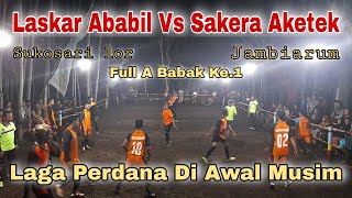 🔴Gobak Sodor || Laga Perdana Laskar Ababil Vs Sakera Aketek Jambiarum~Full A Babak.1