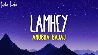 Anubha Bajaj - Lamhey (Lyrics) | Lamhey kho rahe yeh fir na aayeinKab se khadi deewarein