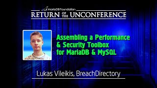 Assembling a Performance & Security Toolbox for MariaDB & MySQL - Lukas Vileikis