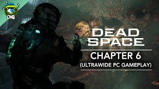 DEAD SPACE Remake (2023) - Chapter 6 Full Walkthrough | Ultrawide PC Gameplay - No Commentary