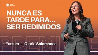 Nunca es tarde para... ser redimidos | MCI Ciudad de México | Ps Gloria Salamanca