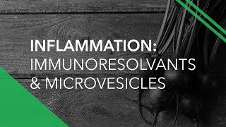 Inflammation: Immunoresolvants & Microvesicles