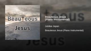 Beauteous Jesus Piano Instrumental (Jubilee Japan)