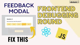 Fix and Debug Feedback Modal in React.js Demo | Frontend Debugging Round | JavaScript