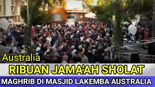 BIKIN MERINDING !! SHOLAT MAGHRIB DI MASJID LAKEMBA Australia