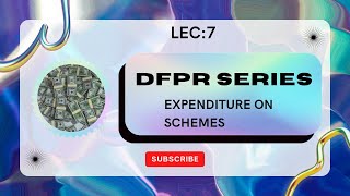 Lec:7 || Expenditure On Schemes || Delegation of Financial Power Rules