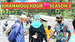 Khanmouj Kour ||Kashmiri Drama||Season 2||Part 2