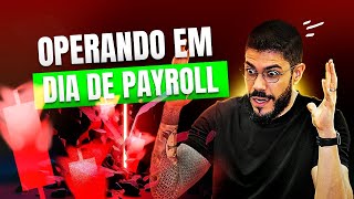 PAYROLL - APRENDA COMO OPERAR EM DIA DE PAYROLL E GANHAR DINHEIRO NO DAY TRADE