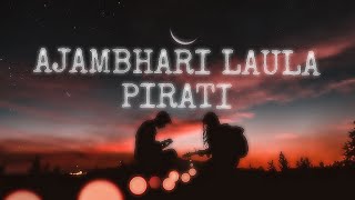 Ajambhari Laula Pirati - Kali Parsad Baskota , Melina Rai || Re-yn Rahul || Lyrics