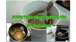 SUPER FLU & COLD FIGHTING TEA: full of antioxidants